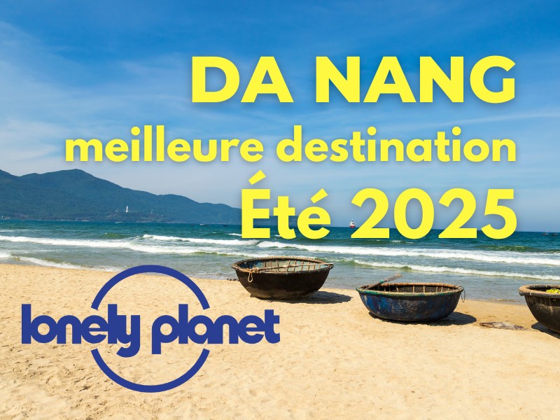Da Nang classée parmi les meilleures destinations d’Asie pour l’été 2025 selon Lonely Planet