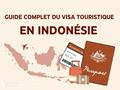 Guide complet du visa touristique en Indonésie pour 2024