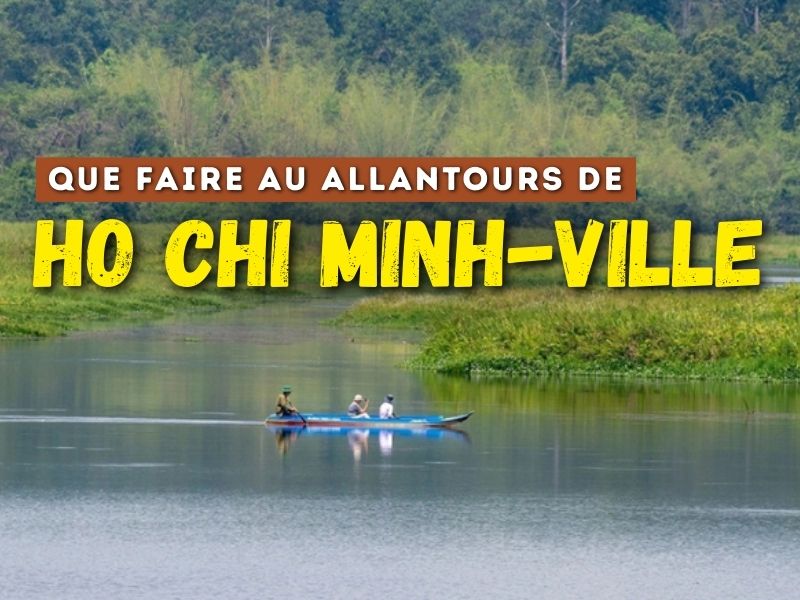 Que faire aux alentours de Ho Chi Minh-Ville ?