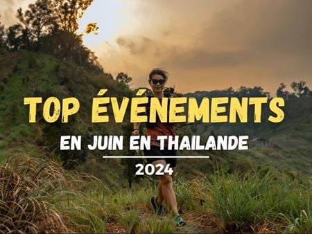 Top Événements en Juin 2024 en Thaïlande !