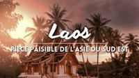 Laos : La pièce paisible de lAsie du Sud-Est